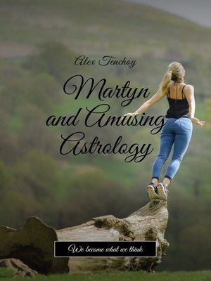 cover image of Martyn and amusing astrology. We become what we think